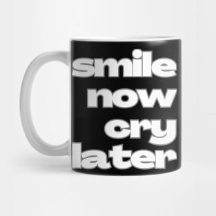 Smile now cry later contrast Mug